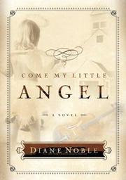 Cover of: Come, my little angel by Diane Noble