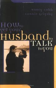 Cover of: How to Get Your Husband to Talk to You by Connie Grigsby, Nancy J. Cobb