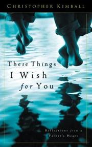 Cover of: These things I wish for you: reflections from a father's heart