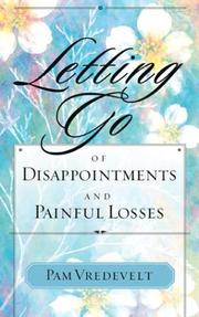 Cover of: Letting Go of Disappointments and Painful Losses (Letting Go) by Pam Vredevelt