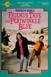 Cover of: Friends true and periwinkle blue by Marilyn Gould