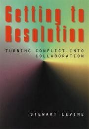 Cover of: Getting to resolution: turning conflict into collaboration