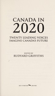 Cover of: Canada in 2020: twenty leading voices imagine Canada's future