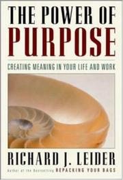 Cover of: The power of purpose: creating meaning in your life and work