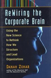Cover of: Rewiring the corporate brain by Danah Zohar