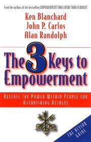 Cover of: The 3 Keys to Empowerment: Release the Power Within People for Astonishing Results