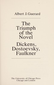 Cover of: The triumph of the novel: Dickens, Dostoevsky, Faulkner