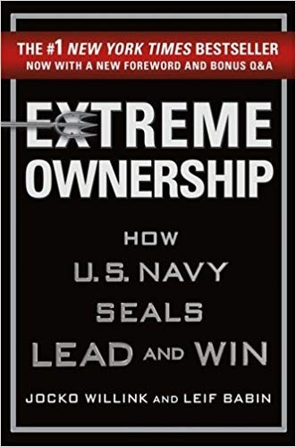 Extreme Ownership: How U.S. Navy SEALs Lead and Win by 