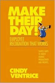 Cover of: Make Their Day! Employee Recognition That Works by Cindy Ventrice, Cindy Ventrice