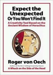Cover of: Expect the Unexpected (or You Won't Find It): A Creativity Tool Based on the Ancient Wisdom of Heraclitus