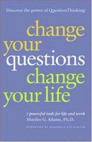 Cover of: Change Your Questions, Change Your Life by Marilee G. Adams