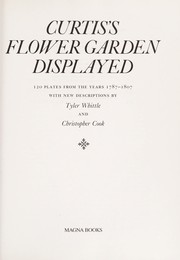Cover of: Curtis's flower garden displayed: 120 plates from the years 1787-1807