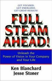 Cover of: Full Steam Ahead!: Unleash the Power of Vision in Your Work and Your Life