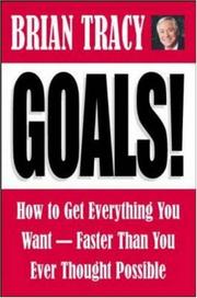 Cover of: Goals! How to Get Everything You Want--Faster Than You Ever Thought Possible by Brian Tracy
