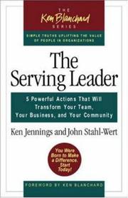 Cover of: The Serving Leader: Five Powerful Actions that Will Transform Your Team, Your Business, and Your Community