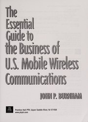 Cover of: The essential guide to the business of U.S. mobile wireless communications | John P. Burnham