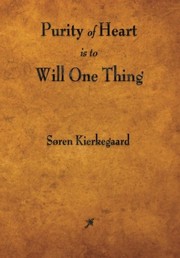 Cover of: Purity of Heart Is to Will One Thing