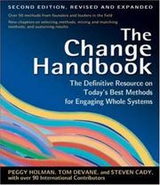 Cover of: The Change Handbook by Peggy Holman, Tom Devane, Steven Cady