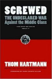 Cover of: Screwed: The Undeclared War Against the Middle Class -- And What We Can Do About It (BK Currents)