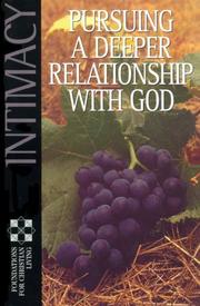 Cover of: Intimacy: Pursuing A Deeper Relationship With God (Foundations for Christian Living Series)