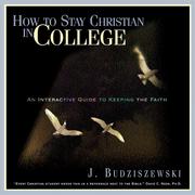 Cover of: How to stay Christian in college: an interactive guide to keeping the faith