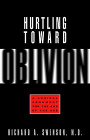 Cover of: Hurtling Toward Oblivion: A Logical Argument for the End of the Age