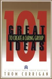 Cover of: 101 great ideas to create a caring group by Thom Corrigan, Thom Corrigan