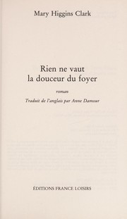 Cover of: Rien ne vaut la douceur du foyer: roman