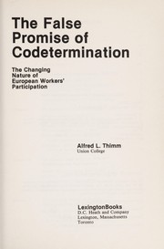 Cover of: The false promise of codetermination | Alfred L. Thimm