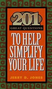 Cover of: 201 great questions to help simplify your life by Jerry D. Jones