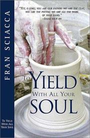 Cover of: To Yield with All Your Soul | Fran Sciacca