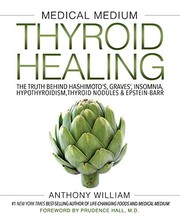 Medical Medium Thyroid Healing: The Truth behind Hashimoto's, Graves', Insomnia, Hypothyroidism, Thyroid Nodules & Epstein-Barr by Anthony William