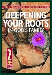 Cover of: Deepening Your Roots in God's Family: A Course in Personal Discipleship to Strengthen Your Walk with God