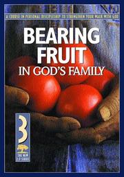 Cover of: Bearing Fruit in God's Family: A Course in Personal Discipleship to Strengthen Your Walk with God