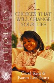 Cover of: Six Choices That Will Change Your Life (Women of Influence) by Carol Kent, Karen Lee-Thorp