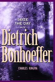 Cover of: Seize the Day (with Dietrich Bonhoeffer) by Charles R. Ringma, Charles Ringma