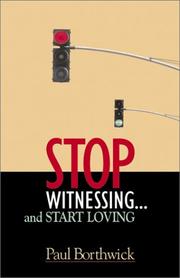 Cover of: Stop Witnessing...and Start Loving by Paul Borthwick