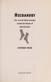 Cover of: Husbandry: sex, love & dirty laundry- inside the minds of married men