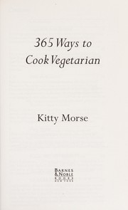 Cover of: 365 ways to cook vegetarian | Kitty Morse