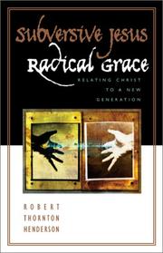Cover of: Subversive Jesus, Radical Grace : Relating Christ to a New Generation