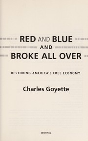 Cover of: Red and blue and broke all over: restoring America's free economy