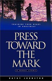 Cover of: Press Toward the Mark: Training Your Heart in Godliness: A Bible Study
