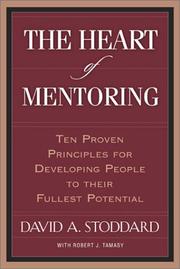 Cover of: The Heart of Mentoring: Ten Proven Principles for Developing People to Their Fullest Potential