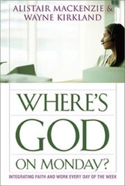 Cover of: Where's God on Monday?: Integrating Faith and Work Every Day of the Week