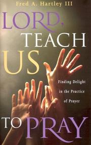 Cover of: Lord, Teach Us to Pray: Finding Delight in the Practice of Prayer