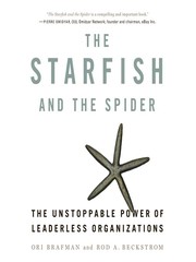 Cover of: The starfish and the spider: the unstoppable power of leaderless organizations