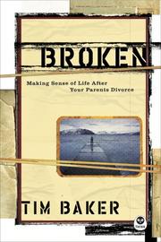 Cover of: Broken: Making Sense of Life After Your Parents Divorce