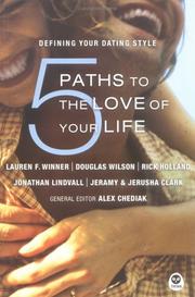 Cover of: 5 Paths to the Love of Your Life by Lauren F. Winner, Douglas Wilson, Rick Holland, Alex Chediak, Jeramy Clark, Jerusha Clark