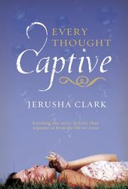 Cover of: Every thought captive: battling the toxic beliefs that separate us from the life we crave