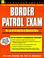 Cover of: Border Patrol Exam (Complete Preparation Guide)